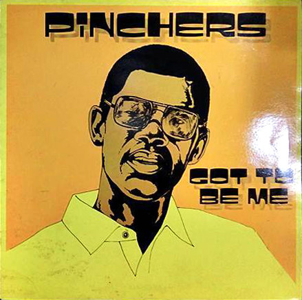 Pinchers – Got To Be Me (Vinyl) - Discogs