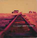 Cover of I Don't Want To Know, 2000, CD
