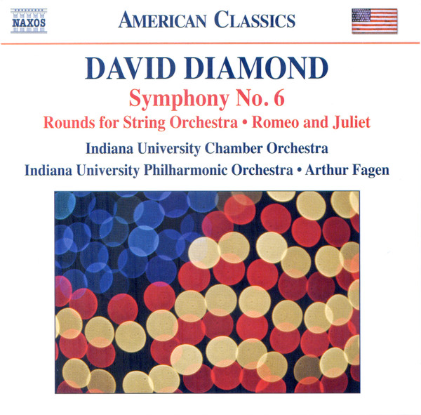 descargar álbum David Diamond , Indiana University Chamber Orchestra, Indiana University Philharmonic Orchestra, Arthur Fagen - Symphony No 6 Rounds Romeo And Juliet