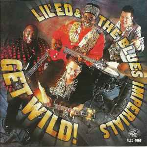 Lil' Ed And The Blues Imperials - Get Wild!