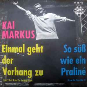 Kai Markus - Einmal Geht Der Vorhang Zu / So Süß Wie Ein Praliné album cover
