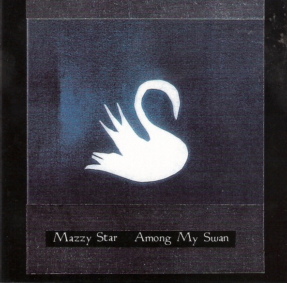 Mazzy Star - Among My Swan | Releases | Discogs