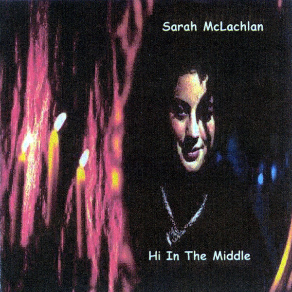 ladda ner album Sarah McLachlan - Hi In The Middle