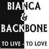 Bianca & Backbone - To Live-To Love