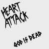 Heart Attack (2) - God Is Dead