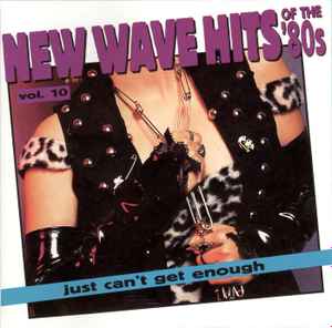 Just Can't Get Enough: New Wave Hits Of The '80s, Vol. 10 - Various