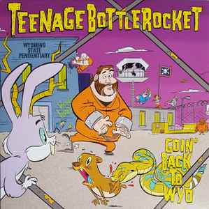 Teenage Bottlerocket - Goin' Back To Wyo
