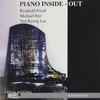 Piano Inside-Out : Reinhold Friedl, Michael Iber, Yun Kyung Lee - Kammermusik