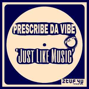 Prescribe Da Vibe - Just Like Music album cover