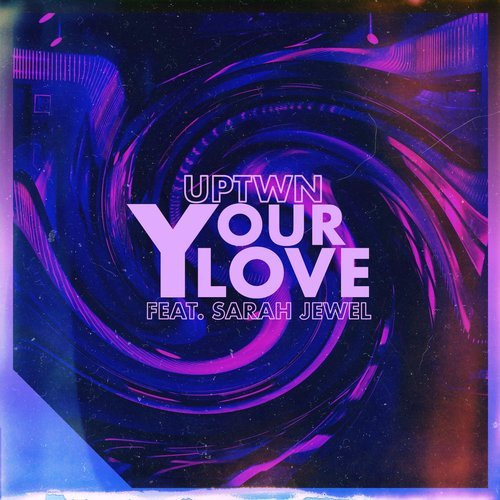 baixar álbum UPTWN Feat Sarah Jewel - Your Love