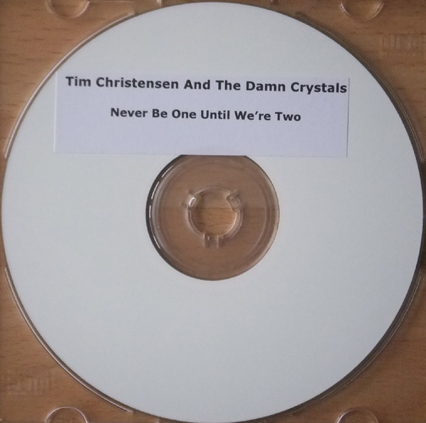 last ned album Tim Christensen And The Damn Crystals - Never Be One Until Were Two