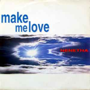 NENETHA - Make Me Love