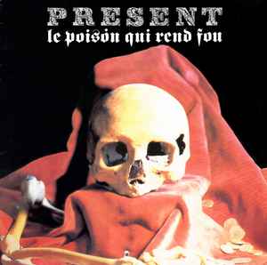 Present - Le Poison Qui Rend Fou