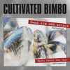 Cultivated Bimbo - Dead Aim And Attack