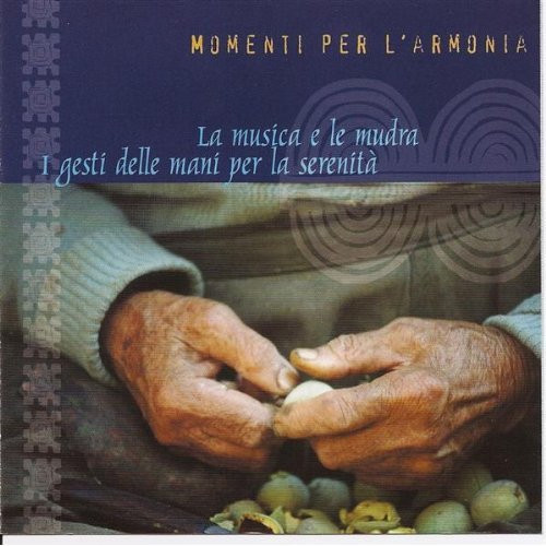 descargar álbum Momenti Per L'Armonia - La Musica E Le Mudra I Gesti Delle Mani Per La Serenità