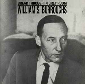 William S. Burroughs - Break Through In Grey Room album cover