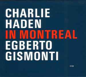 In Montreal - Charlie Haden / Egberto Gismonti