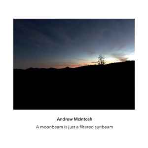 A Moonbeam Is Just A Filtered Sunbeam - Andrew McIntosh