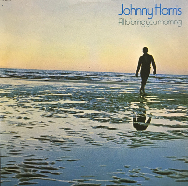 Johnny Harris – All To Bring You Morning (1973, Vinyl) - Discogs