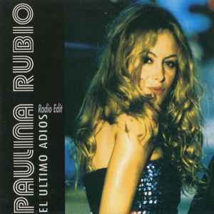 Paulina Rubio - El Ultimo Adios (Radio Edit) | Releases | Discogs
