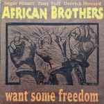 African Brothers – Want Some Freedom (2002, Vinyl) - Discogs