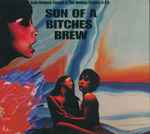Cover of Son Of A Bitches Brew, 2012, CD