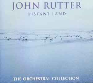 John Rutter - Distant Land - The Orchestral Collection album cover