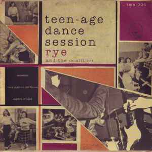 Teen-Age Dance Session - Rye And The Coalition