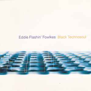 Black Technosoul - Eddie Flashin' Fowlkes