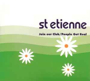 Join Our Club / People Get Real - St Etienne