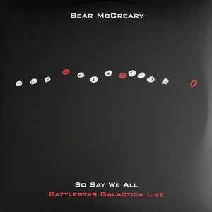 Bear McCreary - So Say We All: Battlestar Galactica Live album cover