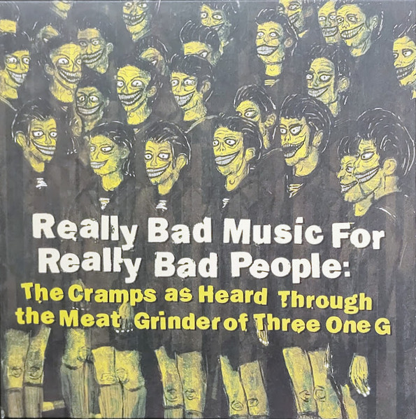 Really Bad Music For Really Bad People: The Cramps as Heard Through the  Meat Grinder of Three One G