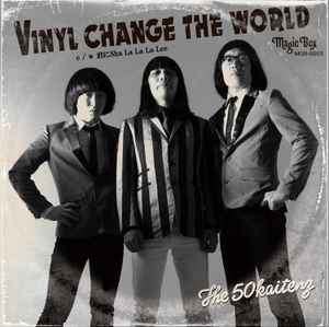 The 50 Kaitenz - Vinyl Change The World | Releases | Discogs