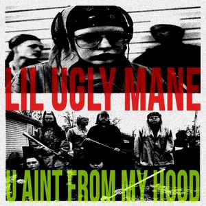 U Aint From My Hood  - Lil Ugly Mane