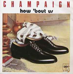 Champaign - How 'Bout Us