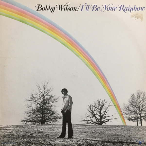 Bobby Wilson – I'll Be Your Rainbow (1975, Sonic Pressing, Vinyl 