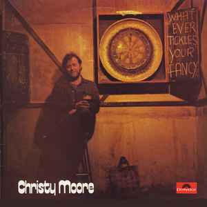 Christy Moore - Whatever Tickles Your Fancy