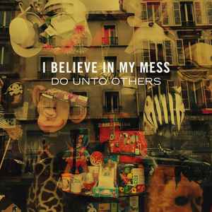 I Believe In My Mess - Do Unto Others album cover