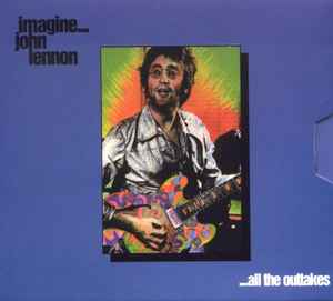 Imagine... All The Outtakes - John Lennon