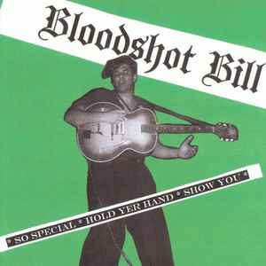 Bloodshot Bill - So Special