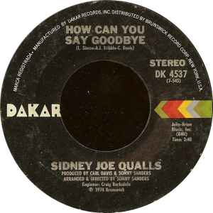 How Can You Say Goodbye / I Enjoy Loving You - Sidney Joe Qualls