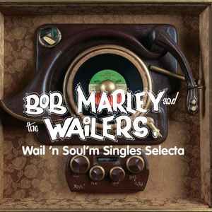Wail 'n Soul'm Singles Selecta - Bob Marley & The Wailers