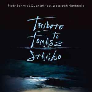 Piotr Schmidt Quartet - Tribute To Tomasz Stańko album cover