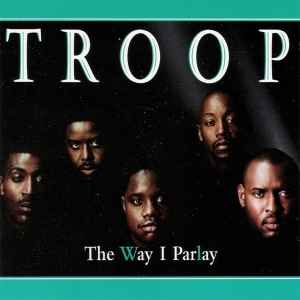 Troop (3) - The Way I Parlay