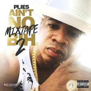 Plies - Ain't No Mixtape Bih 2 album cover
