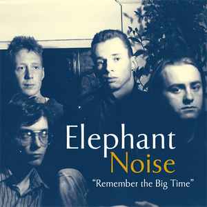 Elephant Noise (2) - Remember The Big Time