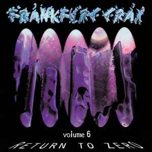 Frankfurt Trax Volume 6 (Return To Zero) - Various