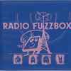 We've Got A Fuzzbox And We're Gonna Use It !!* - Radio Fuzzbox