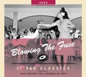 Blowing The Fuse 1949 - 27 R&B Classics That Rocked The Jukebox In 1949 - Various