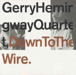 Gerry Hemingway Quartet - Down To The Wire
